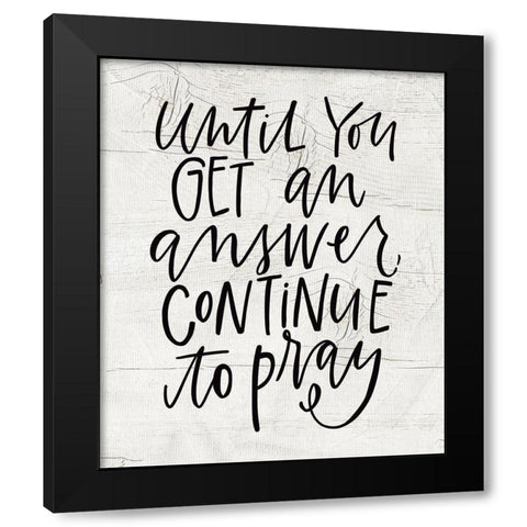 Until You Get an Answer Black Modern Wood Framed Art Print by Wieners, Valerie