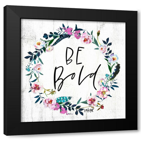 Be Bold Black Modern Wood Framed Art Print by Wieners, Valerie