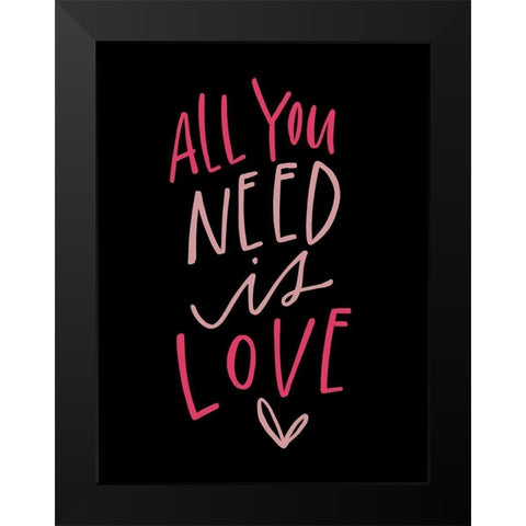 All You Need Black Modern Wood Framed Art Print by Wieners, Valerie