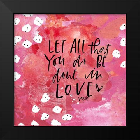 Let All You Do Black Modern Wood Framed Art Print by Wieners, Valerie