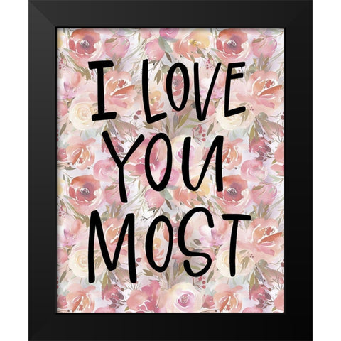 Love You Most Black Modern Wood Framed Art Print by Wieners, Valerie