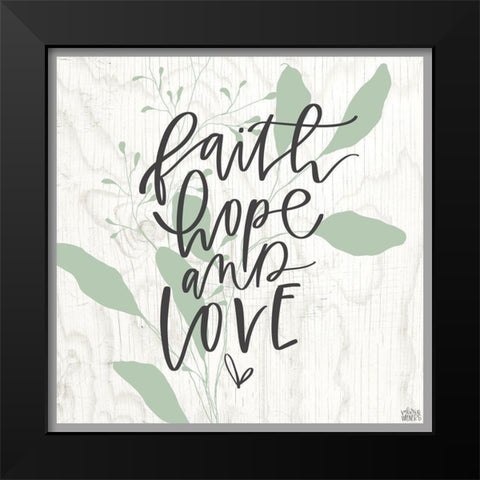 Faith, Hope, Love Black Modern Wood Framed Art Print by Wieners, Valerie