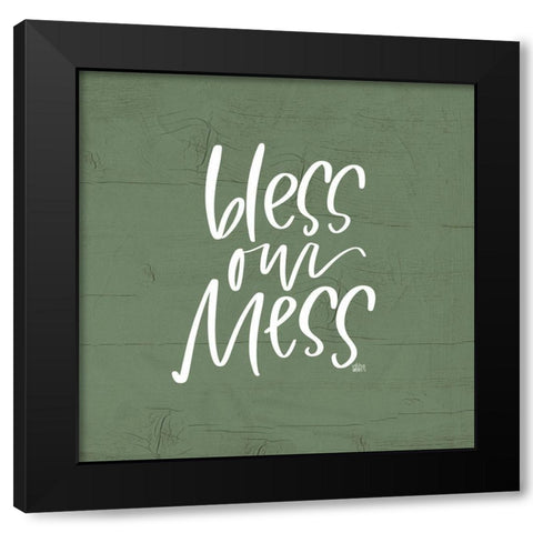 Bless Our Mess Black Modern Wood Framed Art Print by Wieners, Valerie