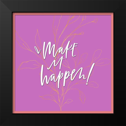 Make It Happen Black Modern Wood Framed Art Print by Wieners, Valerie