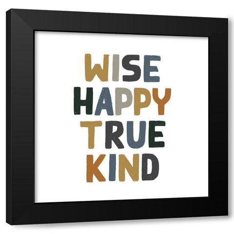 Wise, Happy, Kind Black Modern Wood Framed Art Print by Wieners, Valerie