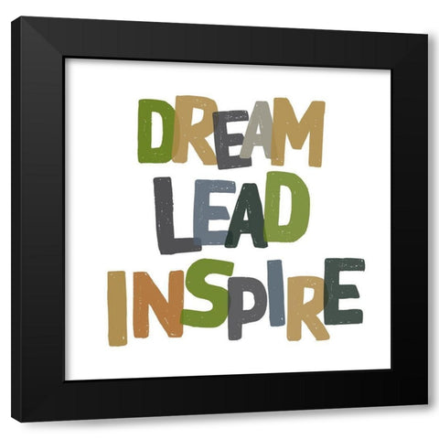 Dream, Lead, Inspire Black Modern Wood Framed Art Print by Wieners, Valerie
