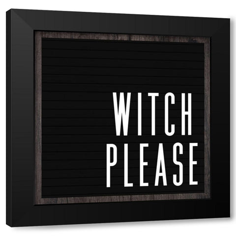 Witch Please Black Modern Wood Framed Art Print with Double Matting by Wieners, Valerie