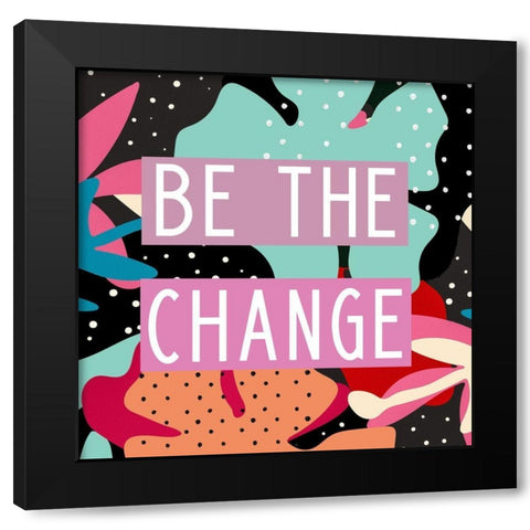 Be the Change Black Modern Wood Framed Art Print with Double Matting by Wieners, Valerie