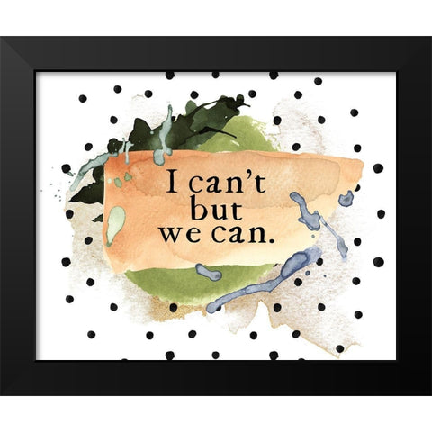 We Can Black Modern Wood Framed Art Print by Wieners, Valerie