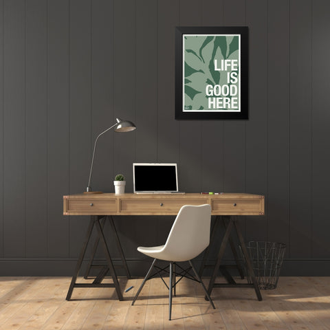 Life is Good Here Black Modern Wood Framed Art Print by Wieners, Valerie