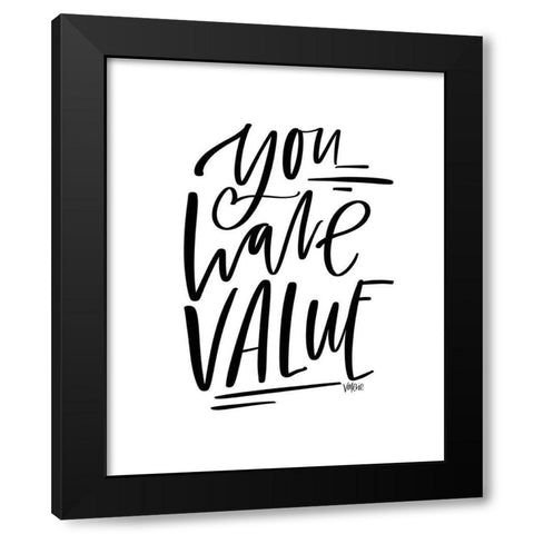 You Have Value Black Modern Wood Framed Art Print with Double Matting by Wieners, Valerie