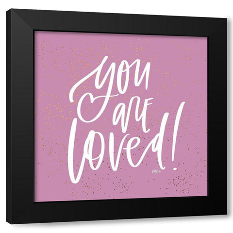 You Are Loved Black Modern Wood Framed Art Print with Double Matting by Wieners, Valerie
