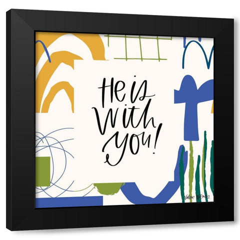 He is With You Black Modern Wood Framed Art Print by Wieners, Valerie