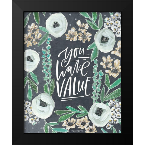 You Have Value Black Modern Wood Framed Art Print by Wieners, Valerie