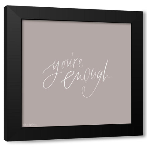 Youre Enough Black Modern Wood Framed Art Print with Double Matting by Wieners, Valerie