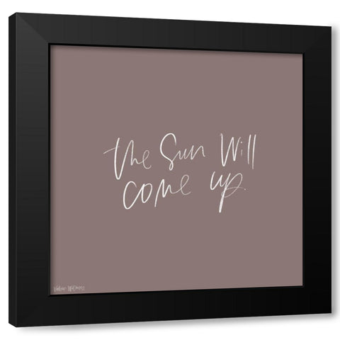 The Sun Will Come Up Black Modern Wood Framed Art Print by Wieners, Valerie