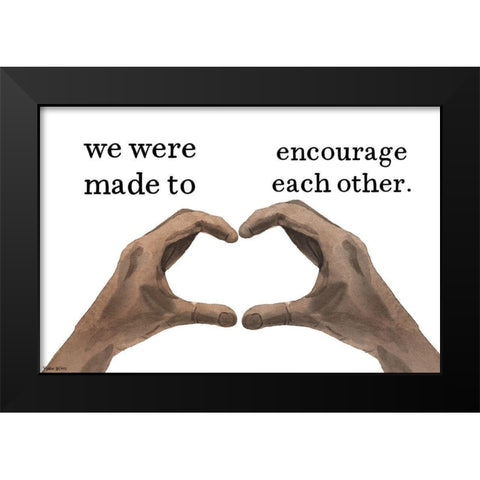 Encourage Each Other Black Modern Wood Framed Art Print by Wieners, Valerie
