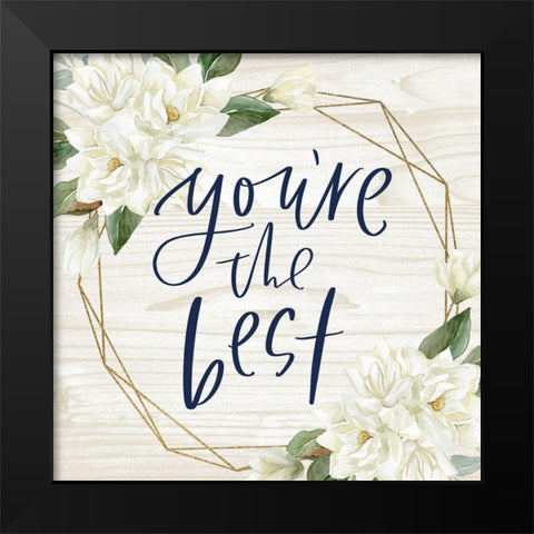Youre the Best Black Modern Wood Framed Art Print by Wieners, Valerie