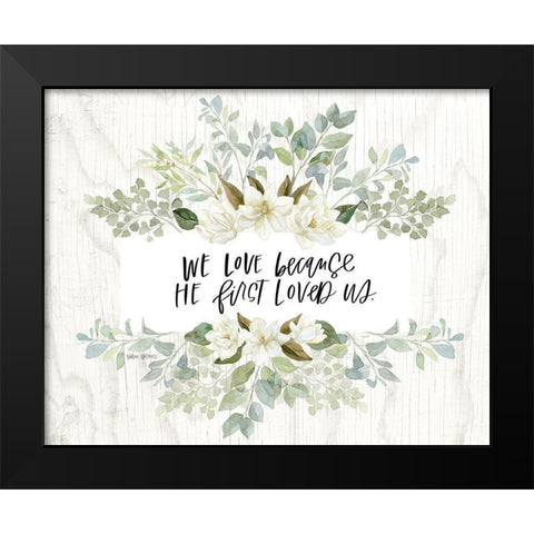 He Loved Us Black Modern Wood Framed Art Print by Wieners, Valerie