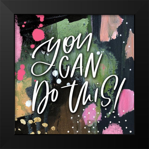 You Can Do This Black Modern Wood Framed Art Print by Wieners, Valerie