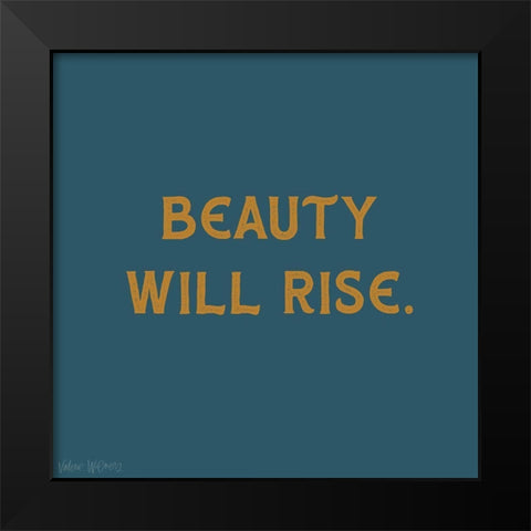 Beauty Will Rise Black Modern Wood Framed Art Print by Wieners, Valerie