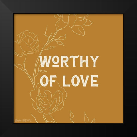 Worthy of Love Black Modern Wood Framed Art Print by Wieners, Valerie