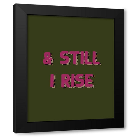 Still I Rise Black Modern Wood Framed Art Print with Double Matting by Wieners, Valerie