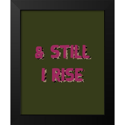 Still I Rise Black Modern Wood Framed Art Print by Wieners, Valerie
