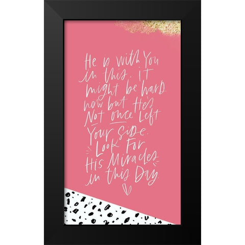 He Is With You Black Modern Wood Framed Art Print by Wieners, Valerie