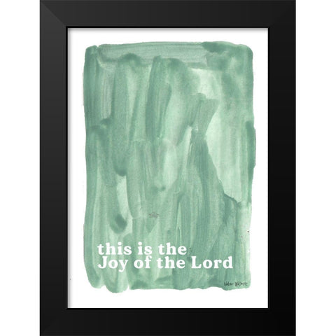 Joy of the Lord Black Modern Wood Framed Art Print by Wieners, Valerie