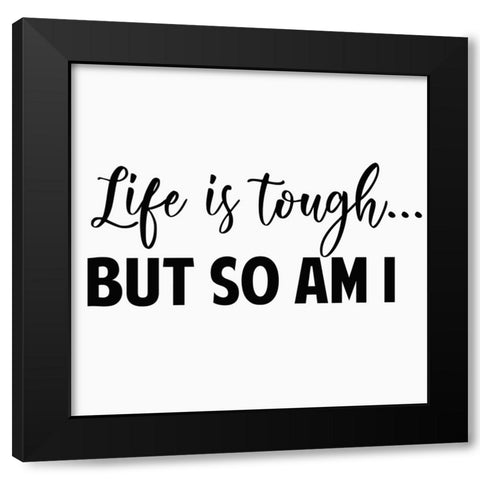 Life is Tough... Black Modern Wood Framed Art Print by Burney, Yvonne Coleman