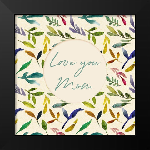 Love You Mom Black Modern Wood Framed Art Print by Sommers, Mindy