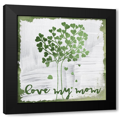 Love My Mom Black Modern Wood Framed Art Print by Sommers, Mindy