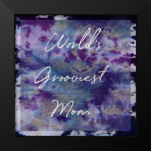 Worlds Grooviest Mom Black Modern Wood Framed Art Print by Sommers, Mindy