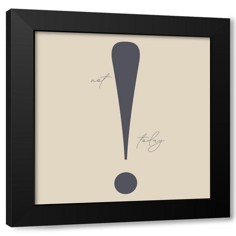 Not Today Black Modern Wood Framed Art Print with Double Matting by Sommers, Mindy