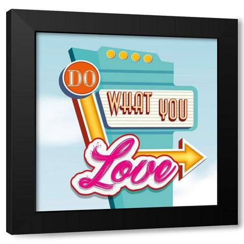 Do what you love Black Modern Wood Framed Art Print by Steven, Hill