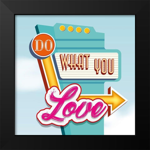 Do what you love Black Modern Wood Framed Art Print by Steven, Hill