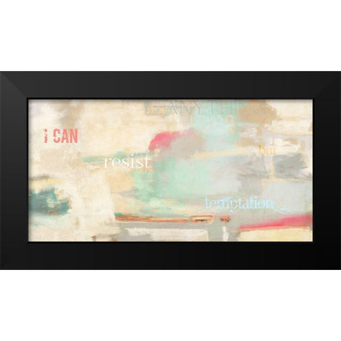 I can resist anything Black Modern Wood Framed Art Print by Munson, Anne