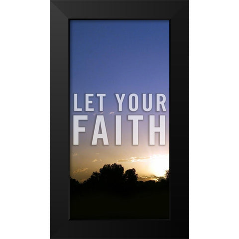 Let Your Faith Panel A Black Modern Wood Framed Art Print by Tyrrell, Lu Anne
