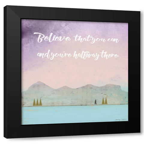 Believe that you can Black Modern Wood Framed Art Print with Double Matting by Kushnir, Tammy