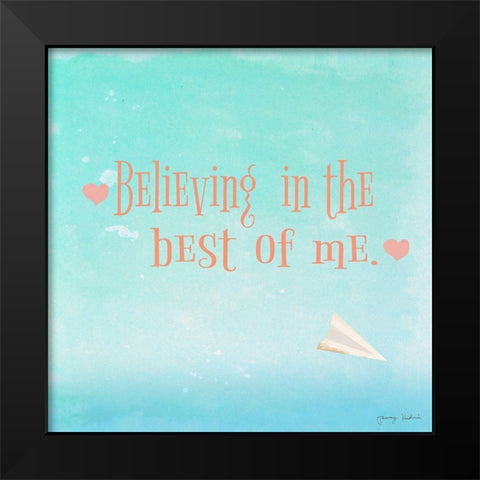Believing in the Best Black Modern Wood Framed Art Print by Kushnir, Tammy