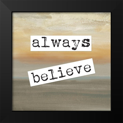 Always Believe Square A Black Modern Wood Framed Art Print by Coulter, Cynthia