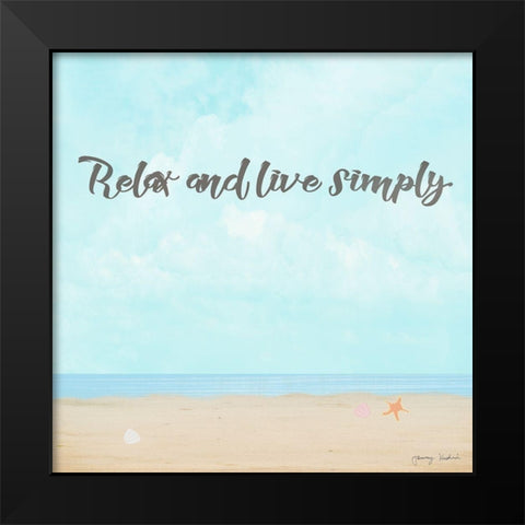 Relax and Live Simply Black Modern Wood Framed Art Print by Kushnir, Tammy