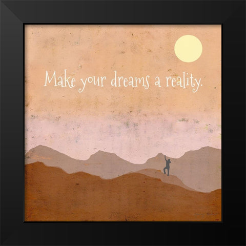 Make Your Dreams a Reality Black Modern Wood Framed Art Print by Kushnir, Tammy