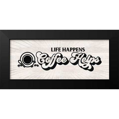 Coffee Humor panel I-Coffee Helps Black Modern Wood Framed Art Print by Reed, Tara