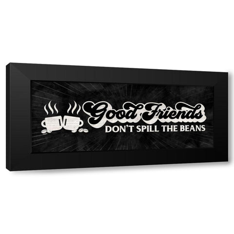 Coffee Humor panel black II-Good Friends Black Modern Wood Framed Art Print by Reed, Tara