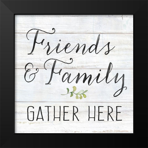 Farmhouse Sign III-Friends and Family Black Modern Wood Framed Art Print by Coulter, Cynthia