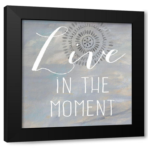 Live in the Moment Black Modern Wood Framed Art Print with Double Matting by Coulter, Cynthia
