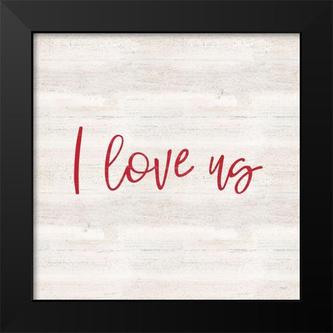 Valentines Square I-I Love Us Black Modern Wood Framed Art Print by Reed, Tara
