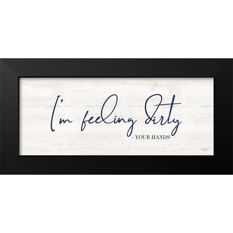 Bathroom Humor panel I-Feeling Dirty Black Modern Wood Framed Art Print by Reed, Tara